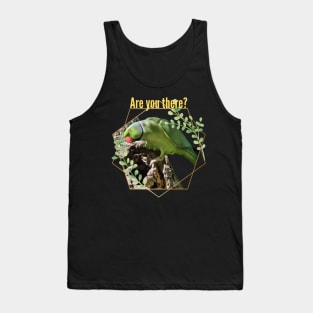 "Are You There?" - Cute Parrot Tank Top